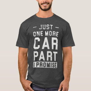 Nur noch ein Autoteil, ich verspreche es dem Autol T-Shirt