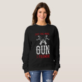 Nur noch ein Gun, das ich verspreche Sweatshirt (Vorne ganz)
