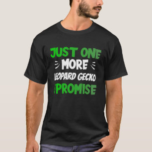Nur noch ein Leopard Gecko I Versprechen Reptilien T-Shirt