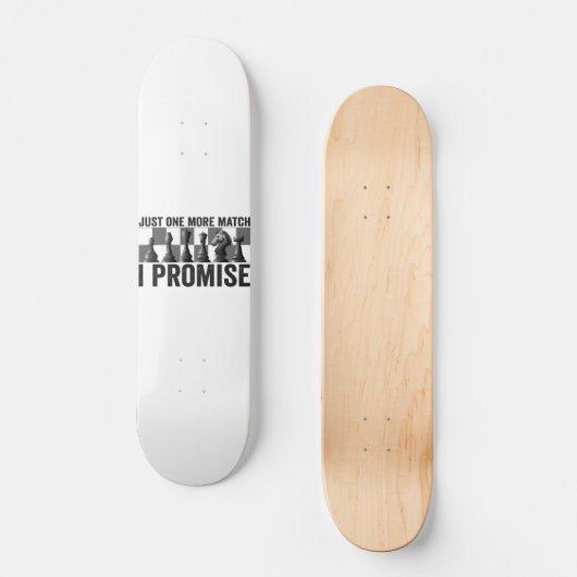 Nur noch ein Match i Promise Funny Schach Lover Skateboard (Vorderseite)