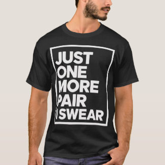 Nur noch ein Paar I r Sneaker Head Sneakerhead T-Shirt