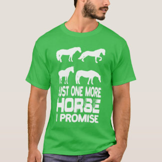 Nur noch ein Pferd, ich verspreche es, Reitsport T-Shirt