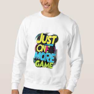 Nur noch ein Spiel Sweatshirt
