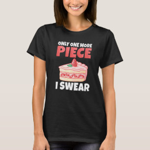 Nur noch ein Stück, ich schwöre, Snack-Backkuchen T-Shirt