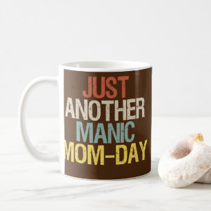 Nur noch ein Tag der manischen Mama, der lustige M Kaffeetasse