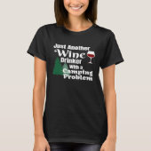Nur noch ein Wein trinken mit einem Camping Proble T-Shirt (Vorderseite)
