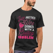 Nur noch ein Weintrinker mit einem Quiltierproblem T-Shirt (Vorderseite)