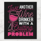 Nur noch ein Weintrinker mit einem Quiltierproblem Weinetikett (Einzelnes Label)