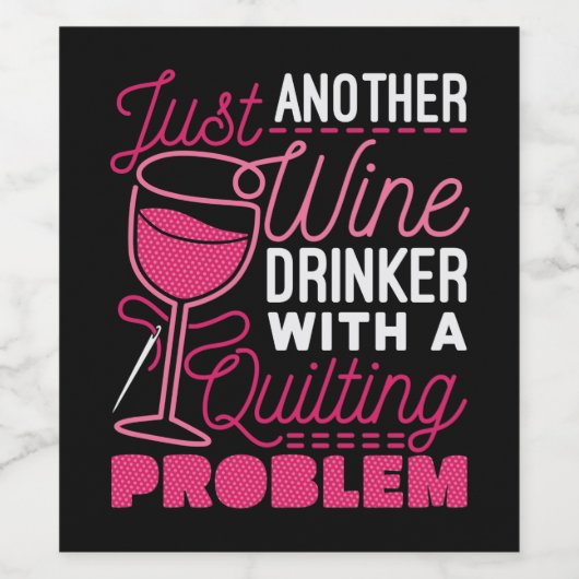 Nur noch ein Weintrinker mit einem Quiltierproblem Weinetikett (Einzelnes Label)
