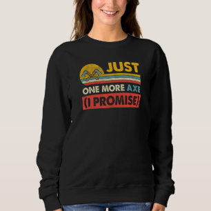 Nur noch ein weiteres Mal loggen Lumberjack Joke Sweatshirt