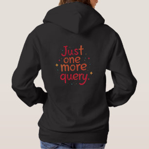 Nur noch eine Abfrage SQL-Daten Humor Hoodie - Dun