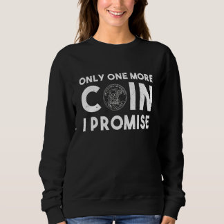 Nur noch eine Coin Vintag Numismatics Coin Collec Sweatshirt