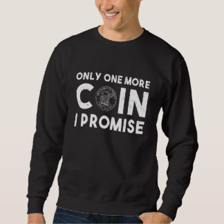 Nur noch eine Coin Vintag Numismatics Coin Collec Sweatshirt