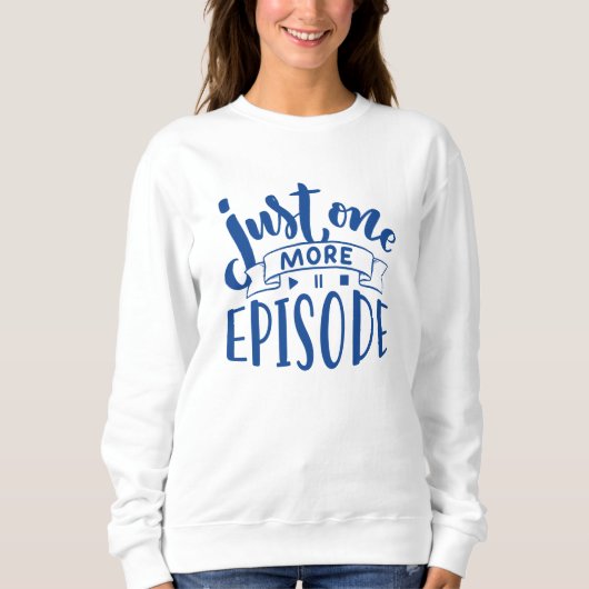 Nur noch eine Episode Sweatshirt (Vorderseite)