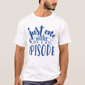 Nur noch eine Episode T-Shirt (Vorderseite)