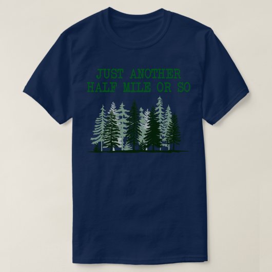 Nur noch eine halbe Meile oder so T-Shirt (Design vorne)