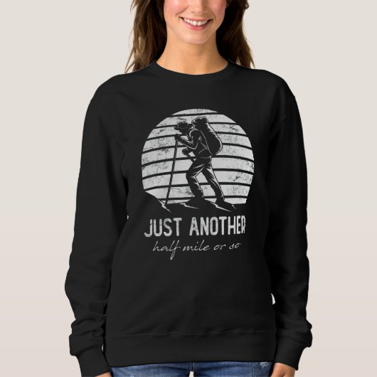 Nur noch eine halbe Meile oder so wandern Sweatshirt (Vorderseite)