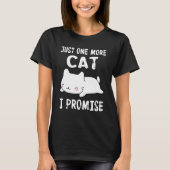 Nur noch eine Katze verspreche ich T-Shirt (Vorderseite)