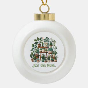 Nur noch eine lustige Pflanze Zimmerblume Keramik Kugel-Ornament