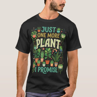 Nur noch eine Pflanze, ich verspreche es, Liebhabe T-Shirt