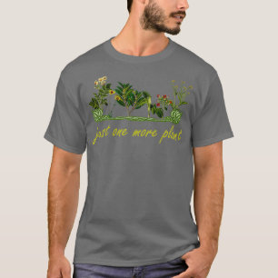 Nur noch eine Pflanze Lustige Pflanzen und Gärtner T-Shirt