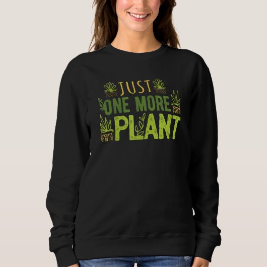 Nur noch eine Pflanze Sukkulator Sweatshirt (Vorderseite)