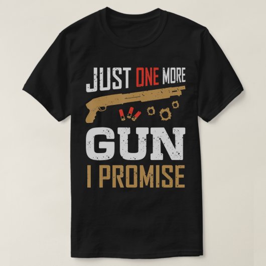 Nur noch eine Waffe verspreche ich funny Gun Lover T-Shirt (Design vorne)
