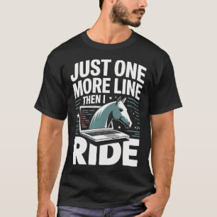 Nur noch eine Zeile, dann reite ich Pferd T-Shirt