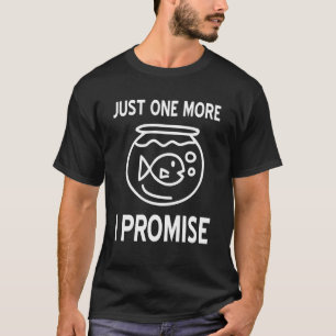 Nur noch einen Fisch, ich verspreche es, Aquarienl T-Shirt