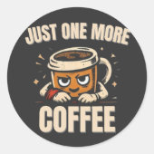 Nur noch einen Kaffee Aufkleber – Lustige Kaffeeli (Vorderseite)