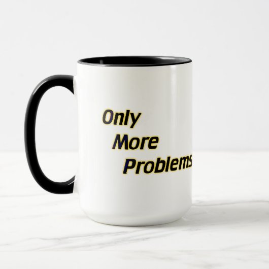 Nur noch mehr Probleme Tasse (Links)