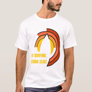 Nur noch nichts surfen T-Shirt