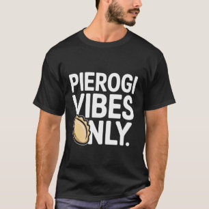 Nur Pierogi-Stimmung Polnische Stolz-Feier T-Shirt