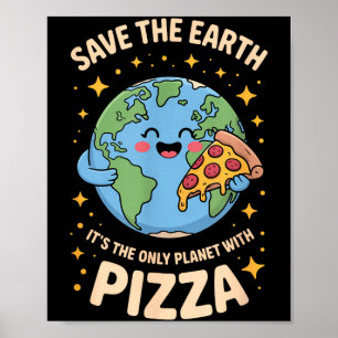Nur Planet mit Pizza rettet die Erde  Poster