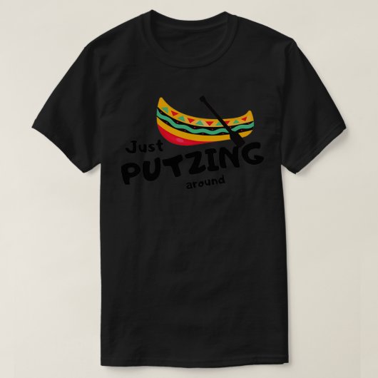 Nur Putzing in einem Kanu T-Shirt (Design vorne)