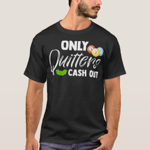 Nur Quitts Cash Out Glücksspielerball Bingo Balls T-Shirt