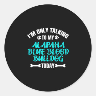 Nur reden mit meinem Alapaha Blue Blood Bulldog he Runder Aufkleber