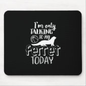 Nur reden mit meinem Freret heute Funny Animal Lov Mousepad (Vorne)