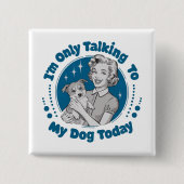 Nur reden zu meinem Hundetag Blau Button (Vorderseite)