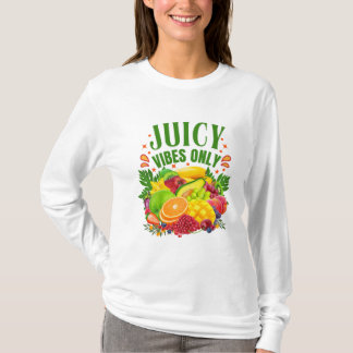 Nur Saftige Vibes: Frisches Obst & Gesundes Leben T-Shirt