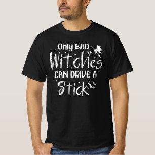 Nur schlechte Hexen können einen Stock fahren, ung T-Shirt