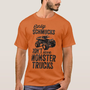 Nur Schmucks machen Liebe-Monster-LKWs T-Shirt