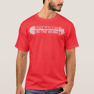 Nur Sie können die Arbeit Bodybuilder & Gewicht Li T-Shirt