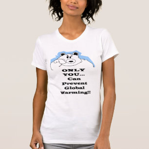 Nur Sie… können globale Erwärmung verhindern T-Shirt