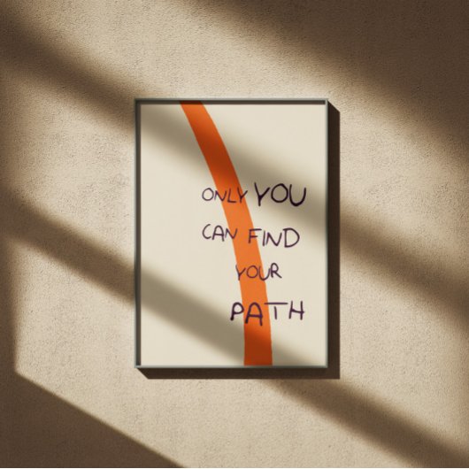 Nur Sie können Ihren Pfad inspirierend Angebot fin Poster