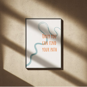 Nur Sie können Ihren Pfad inspirierend Angebot fin Poster