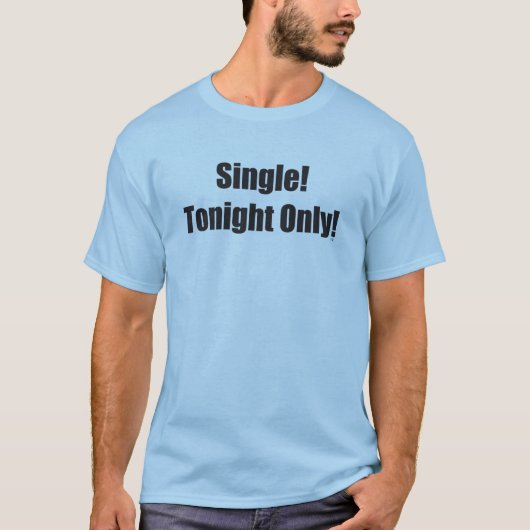 Nur Single heute Abend T-Shirt (Vorderseite)