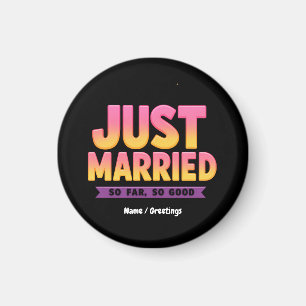 Nur so lange verheiratet so gut, frisch verheirate magnet