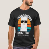 Nur so tun, als wäre ich nicht hier T-Shirt (Vorderseite)