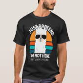 Nur so tun, als wäre ich nicht hier T-Shirt (Vorderseite)